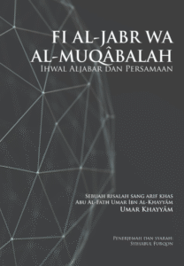 MUKADIMAH ATAS IHWAL AL-JABAR DAN PERSAMAAN UMAR KHAYYAM